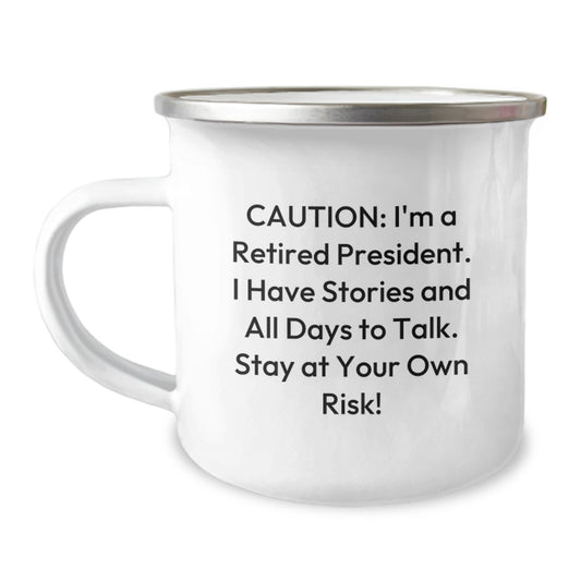 Gifts from Friends for President - Funny Birthday Unique Gifts - President Camping Mug with Quote 'Caution: I'm A Retired President...' - Image 1