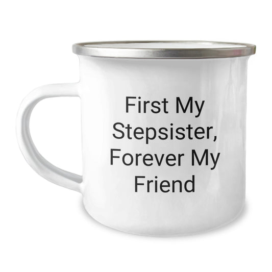 Funny Stepsister Camping Mug - First My Stepsister, Forever My Friend, Gift for Stepsister's Birthday from Family - Image 1