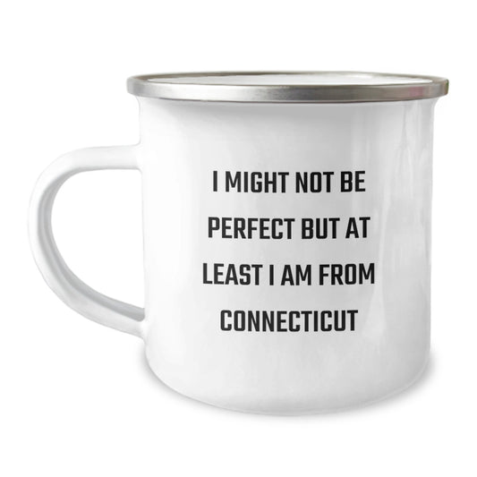 Funny Connecticut Gifts, Camping Mug for Birthday, 'I Might Not Be Perfect But At Least I Am From Connecticut' Quote, Gifts from Friends, Gifts for Connecticut Lovers - Image 1