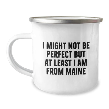 Maine Proud Camping Mug, Funny Gift from Maine for Friends and Family, I Might Not Be Perfect But At Least I Am From Maine, Birthday Unique Gifts - Image 1