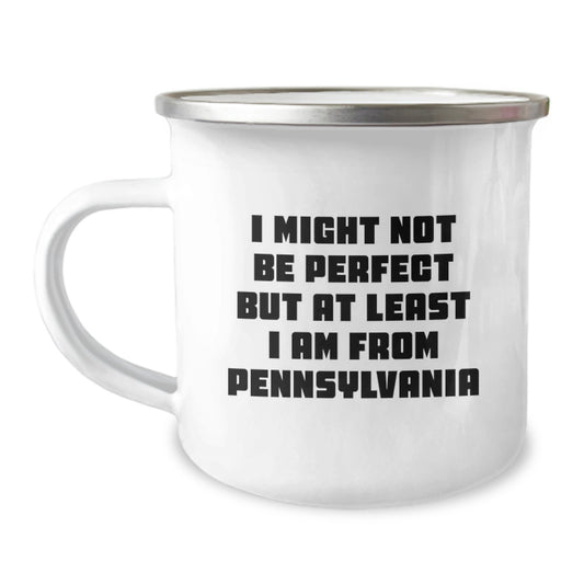 Funny Gifts from Pennsylvania, Camping Mug for Birthday 'I Might Not Be Perfect But At Least I Am From Pennsylvania' Unique Pennsylvania Birthday Unique Gifts for Men Women Friends Family - Image 1