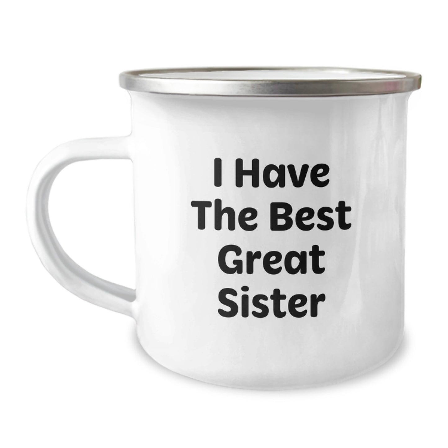 Funny Sister Camping Mug, 'I Have The Best Great Sister' Quote, Gifts from Family for Birthday, 12 oz Stainless Steel with Enamel Finish - Image 1
