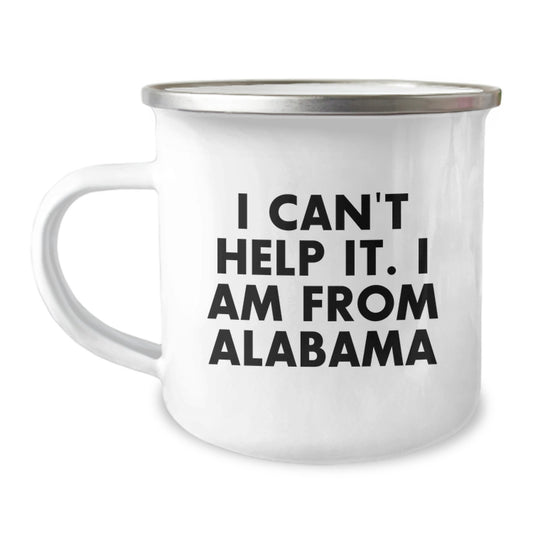 Funny Gifts from Alabama for Alabama Men, Unique Graduation Gifts from Alabama Friends, Funny Camping Mugs with I Can't Help It I Am From Alabama Quote - Image 1