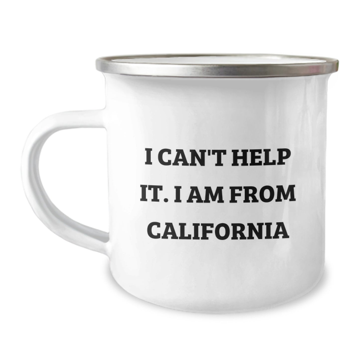 California Lovers Camping Mug, 'I Can't Help It. I Am From California', Funny Quote Gifts for Men Women Friends Family, 12 oz Stainless Steel Enamel Finish - Image 1