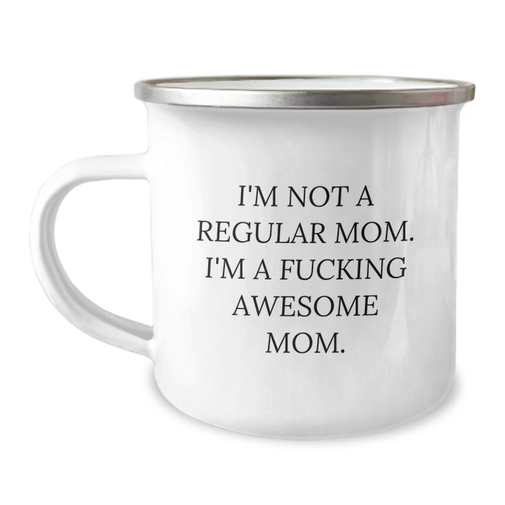 Funny Mom Gifts from Friends for Graduation, 'I'm Not A Regular Mom. I'm A F--king Awesome Mom.' Camping Mug, 12 oz Stainless Steel with Enamel Finish - Image 1
