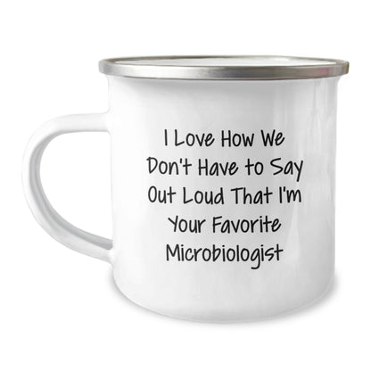 Funny Microbiologist Gifts from Friends, Unique Birthday Unique Gifts for Microbiologist, Personalized Camping Mug with I Love How We Don't Have To Say Out Loud That I'm Your Favorite Microbiologist - Image 1