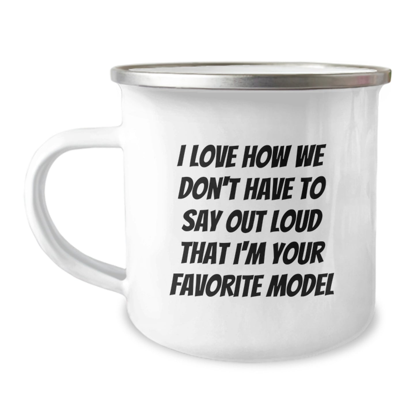 Funny Model Gifts for Friends - I Love How We Don't Have To Say Out Loud That I'm Your Favorite Model Birthday Unique Gifts from Friends to Men - Image 1
