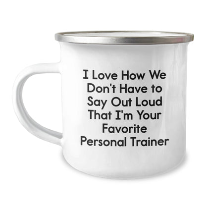 Funny Personal Trainer Gifts for Men - Camping Mug with 'I Love How We Don't Have To Say Out Loud That I'm Your Favorite Personal Trainer' Quote, Birthday Unique Gifts from Friends - Image 1