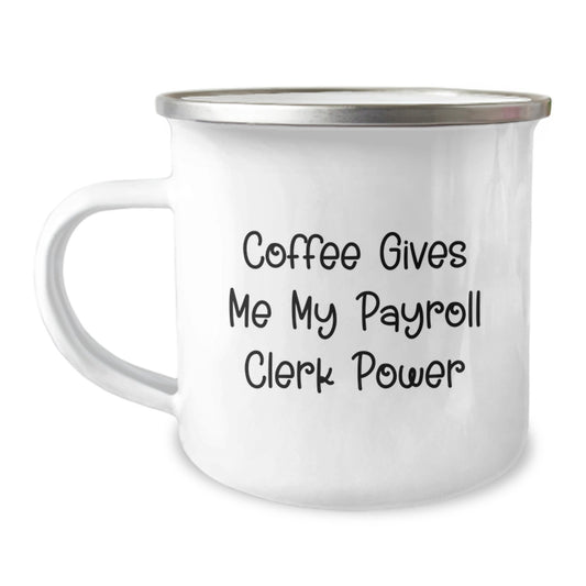 Funny Payroll Clerk Gifts from Friends - Coffee Gives Me My Power - 12 oz Camping Mug for Graduation - Image 1