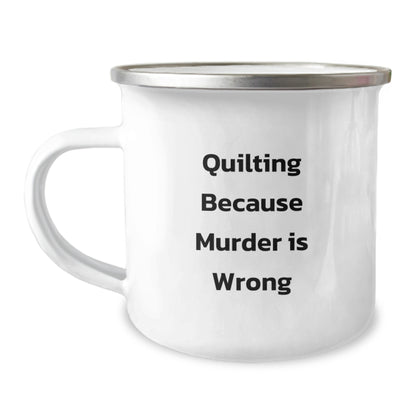 Funny Quilting Gifts from Friends for Quilting Enthusiasts - Camping Mug, Quilting Because Murder Is Wrong - Image 1