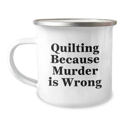 Quilting Fun Gifts from Family for Quilting Lovers - Quilting Because Murder Is Wrong, Funny Quilting Gifts for Graduation, Camping Mug, 12 oz Capacity Stainless Steel, Hand Wash, Permanent Printing - Image 1