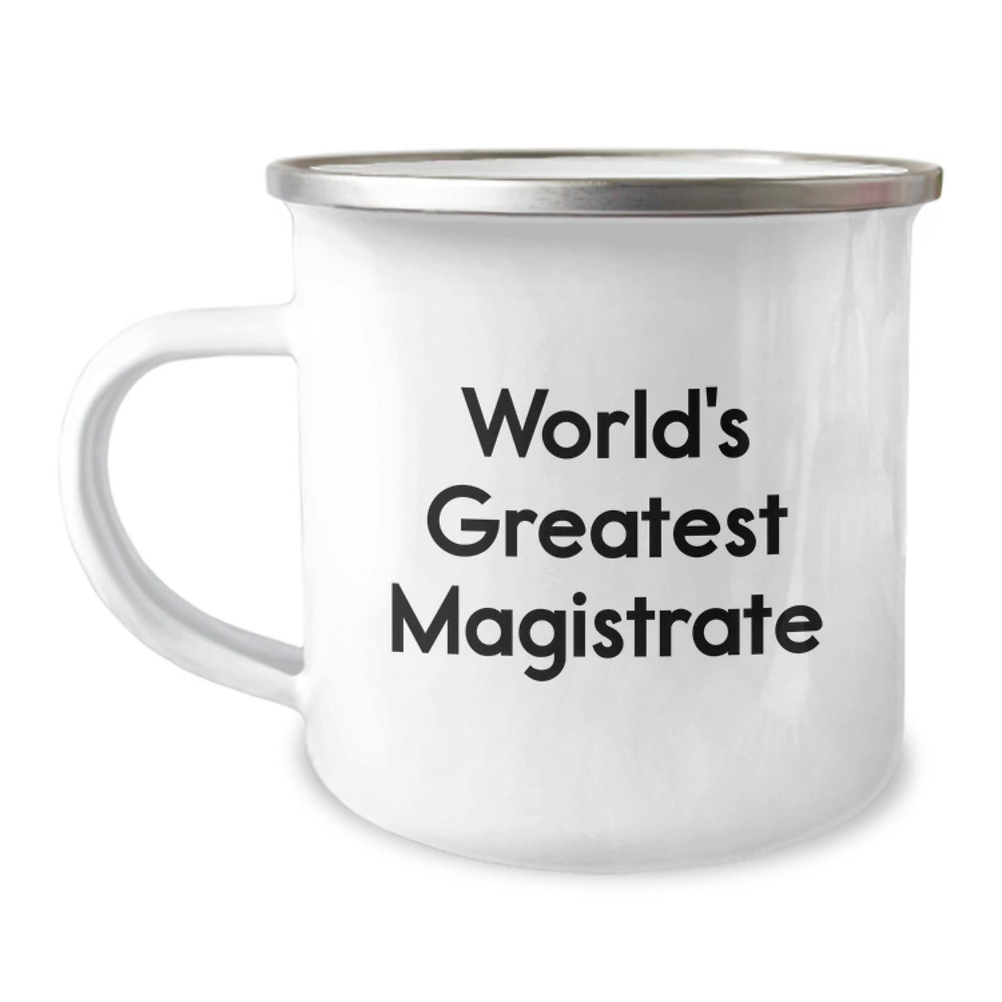 Funny Magistrate Gifts from Friends - 'World's Greatest Magistrate' Quote on a 12 oz Stainless Steel Camping Mug for Graduation - Image 1