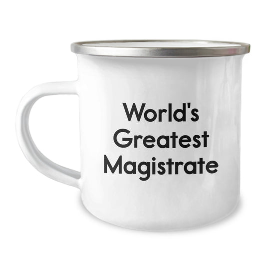 Funny Magistrate Gifts from Friends - 'World's Greatest Magistrate' Quote on a 12 oz Stainless Steel Camping Mug for Graduation - Image 1