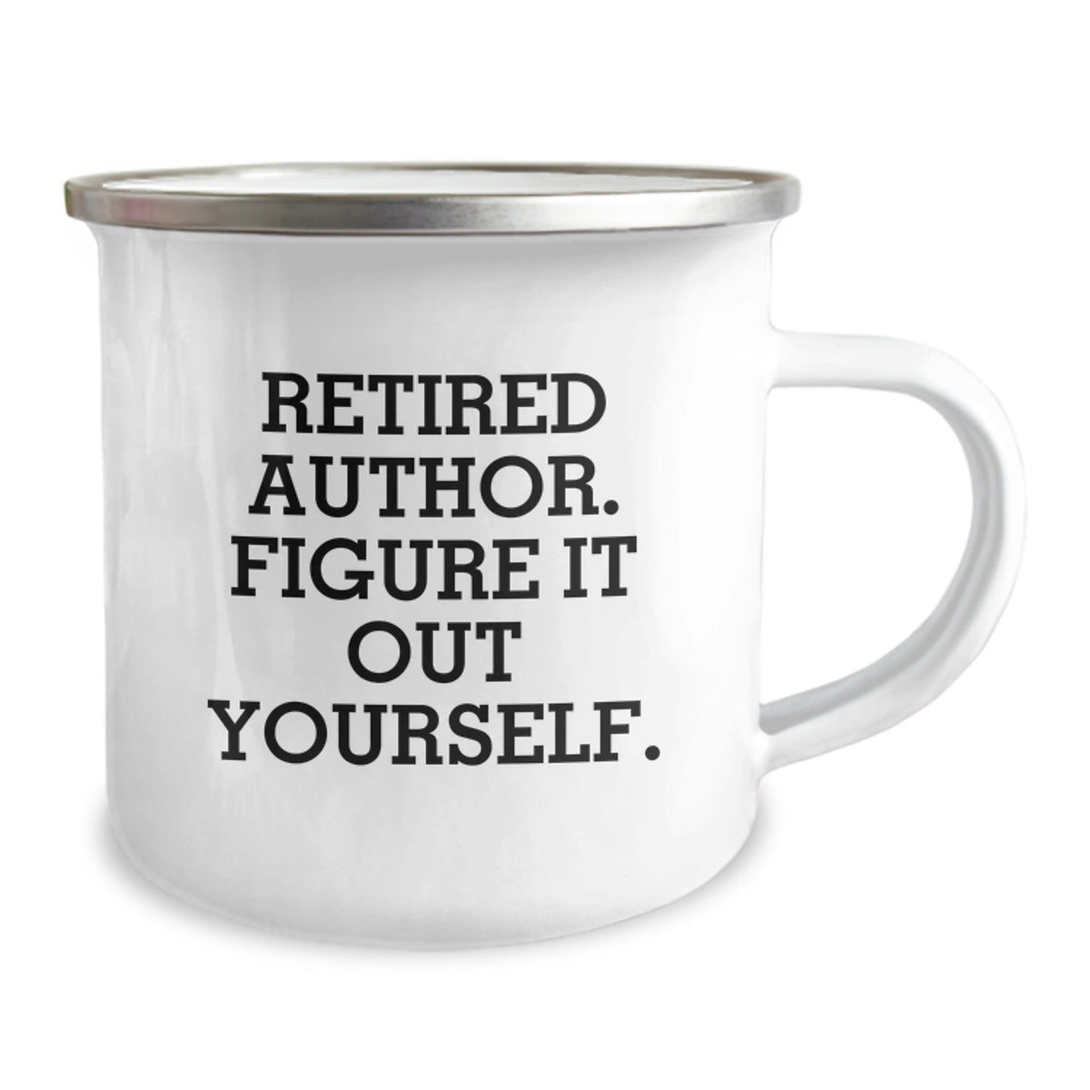 Funny Author Gifts from Friends for Graduation Unique Unique Mugs, 'Retired Author. Figure It Out Yourself.', Camping Mug for Author Enthusiasts, Author Camping Mug, Author Graduation Gifts - Image 2
