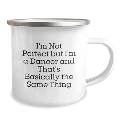 Funny Dancer Gifts from Friends for Birthday Unique Camping Mug - I'm Not Perfect But I'm A Dancer And That's Basically The Same Thing - Image 2