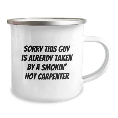 Funny Carpenter Gifts from Friends on Birthday Unique Gifts - Sorry 'This Guy Is Already Taken By A Smokin' Hot Carpenter' Camping Mug, 12 oz Stainless Steel - Image 2
