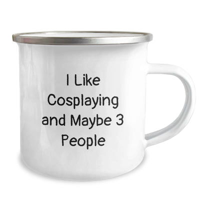 Funny Cosplaying Gifts from Friends for Birthday - I Like Cosplaying And Maybe 3 People - Unique Camping Mug, Perfect for Cosplaying Enthusiasts, Stainless Steel with Enamel Finish, 12 oz Capacity - Image 2