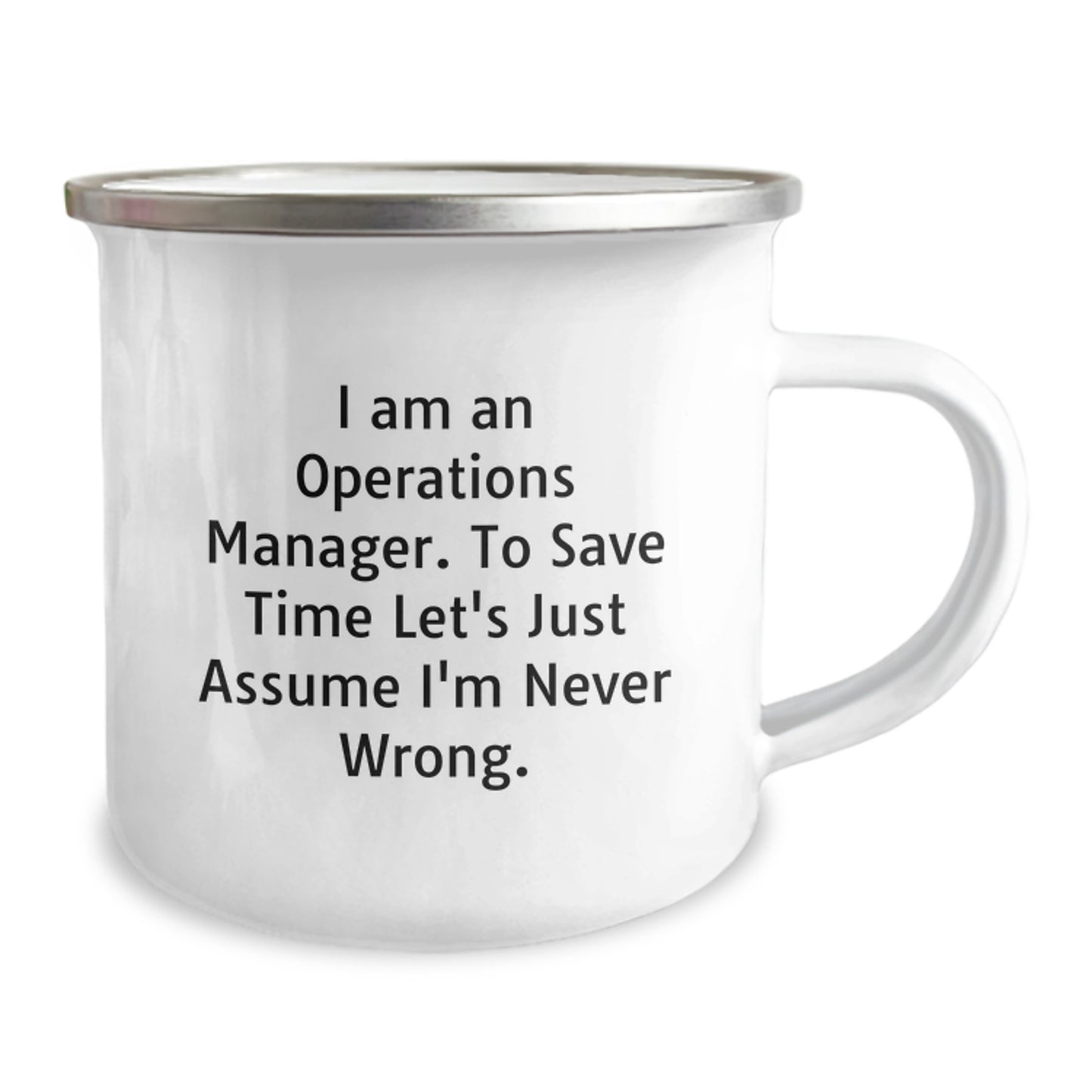 Funny Operations Manager Gifts for Him, Unique Camping Mug for Graduation, 'I Am An Operations Manager. To Save Time Let's Just Assume I'm Never Wrong.' Mug for Men, Gifts from Family to Coworkers - Image 2
