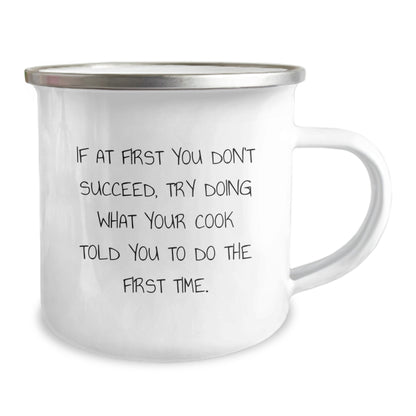 Funny Camping Mug for Cook Enthusiasts, Gifts from Family for Men, Women, Friends, Coworkers, 'If At First You Don't Succeed, Try Doing What Your Cook Told You To Do The First Time.' - Image 2