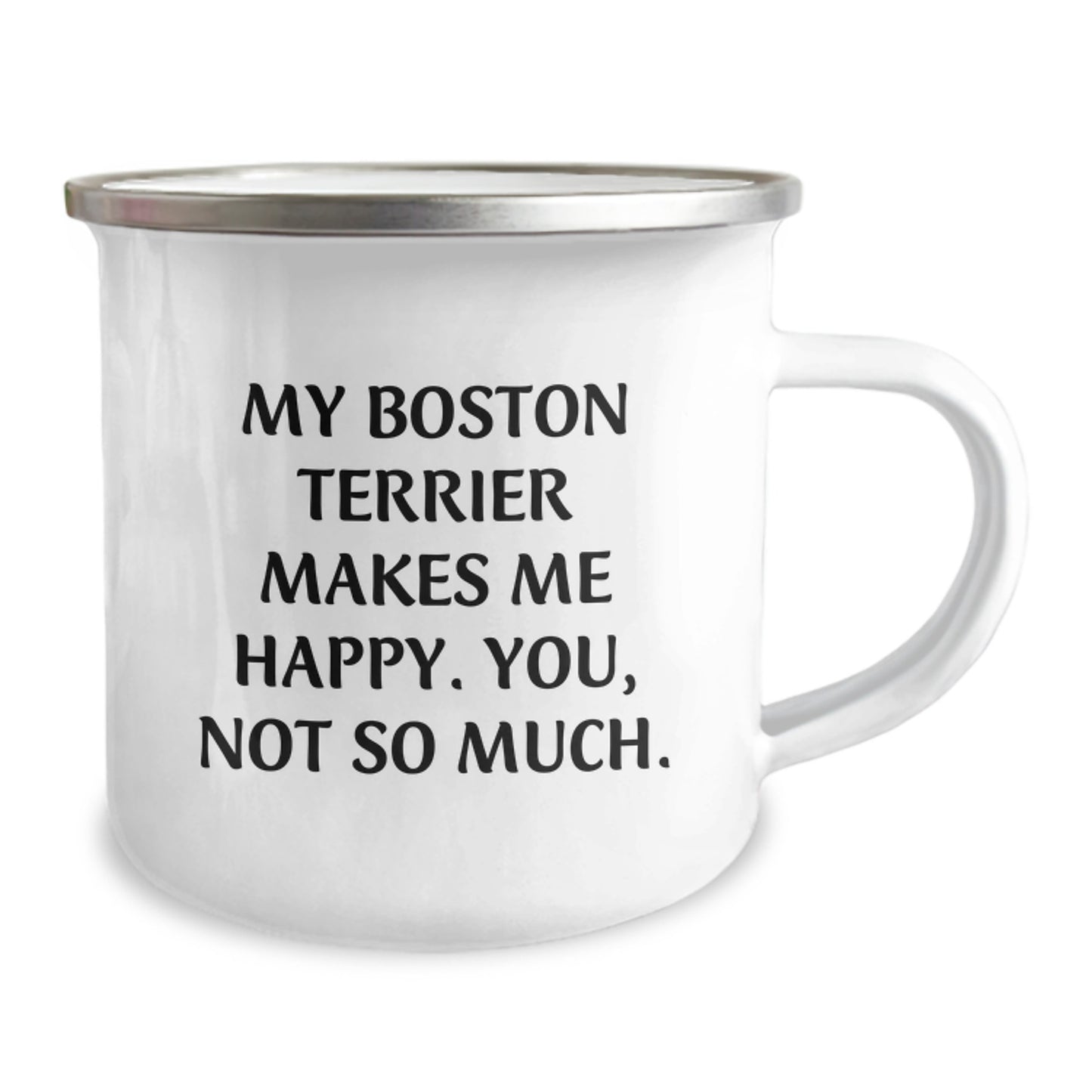 Funny Boston Terrier Dog Gifts from Family for Boston Terrier Dog Birthday, My Boston Terrier Makes Me Happy. You, Not So Much., Camping Mug - Image 2