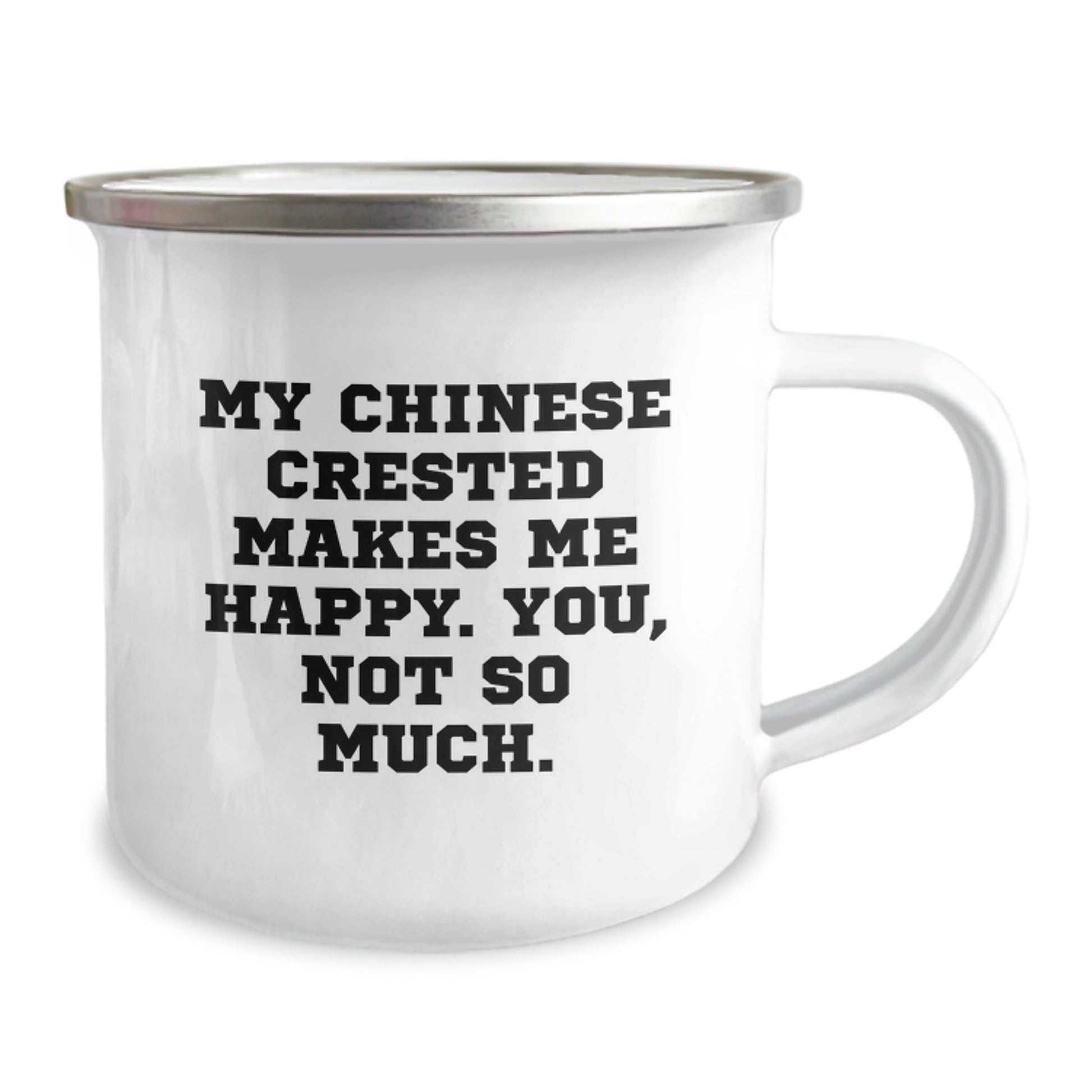 Funny Chinese Crested Dog Gifts from Friends for Birthday - My Chinese Crested Makes Me Happy. You, Not So Much. Quote Camping Mug, 12 oz Stainless Steel with Enamel Finish - Image 2