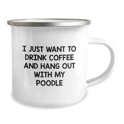 Funny Poodle Dog Gifts from Friends for Birthday - 'I Just Want To Drink Coffee And Hang Out With My Poodle' Quote Camping Mug - Image 2