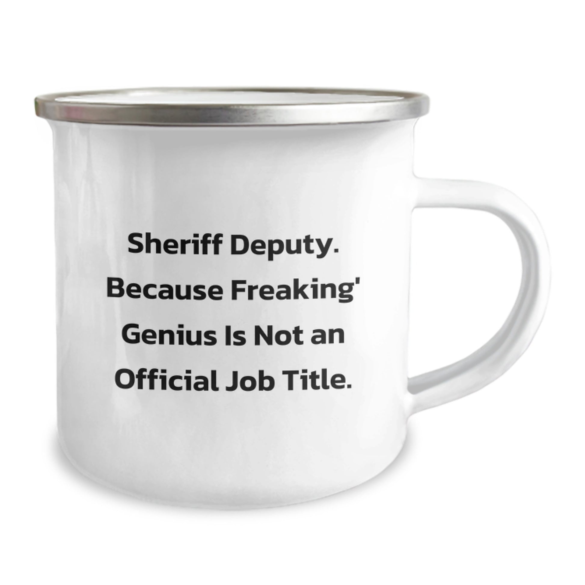 Funny Sheriff Deputy Camping Mug, Gifts from Friends for Sheriff Deputy Graduation, 'Sheriff Deputy. Because Freaking' genius Is Not An Official Job Title.' - Image 2