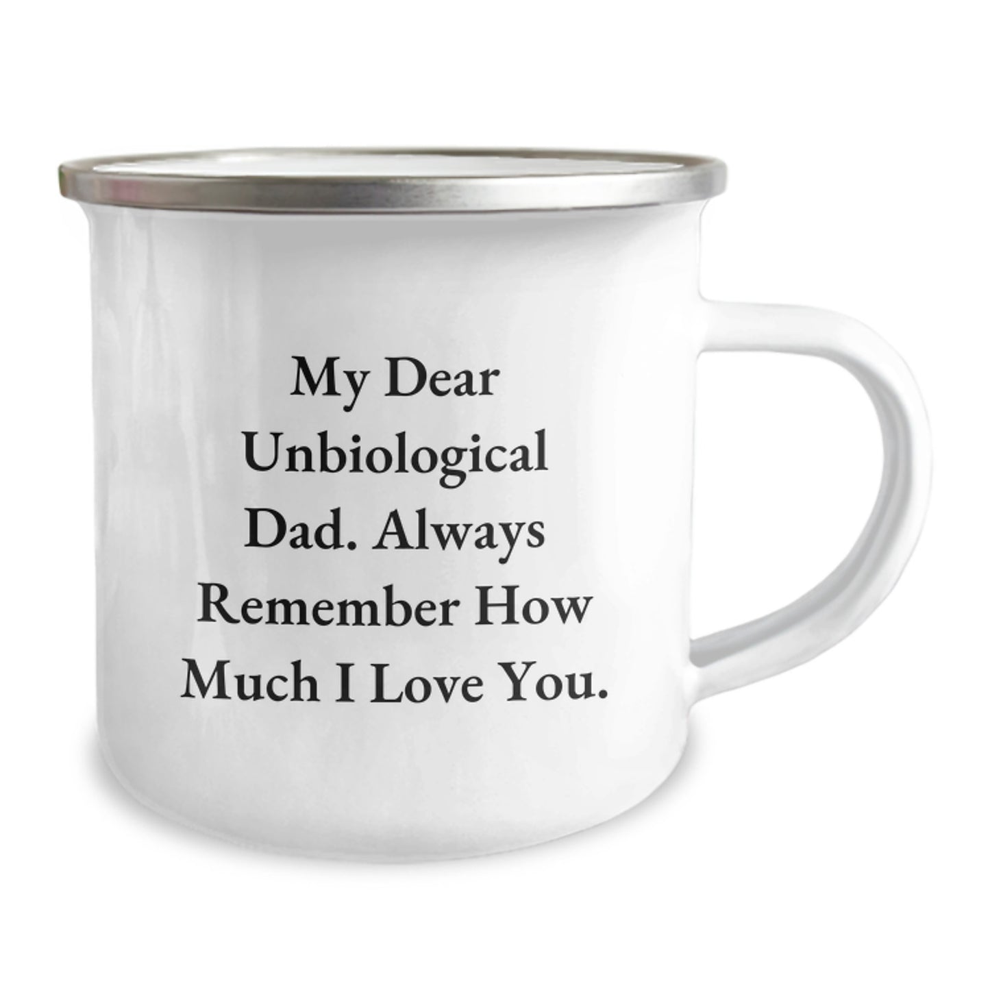 Funny Unbiological Dad Gifts for Men - My Dear Unbiological Dad - 12 oz Camping Mug, Stainless Steel with Enamel Finish, Ideal Gift from Family or Friends for Graduation - Image 2