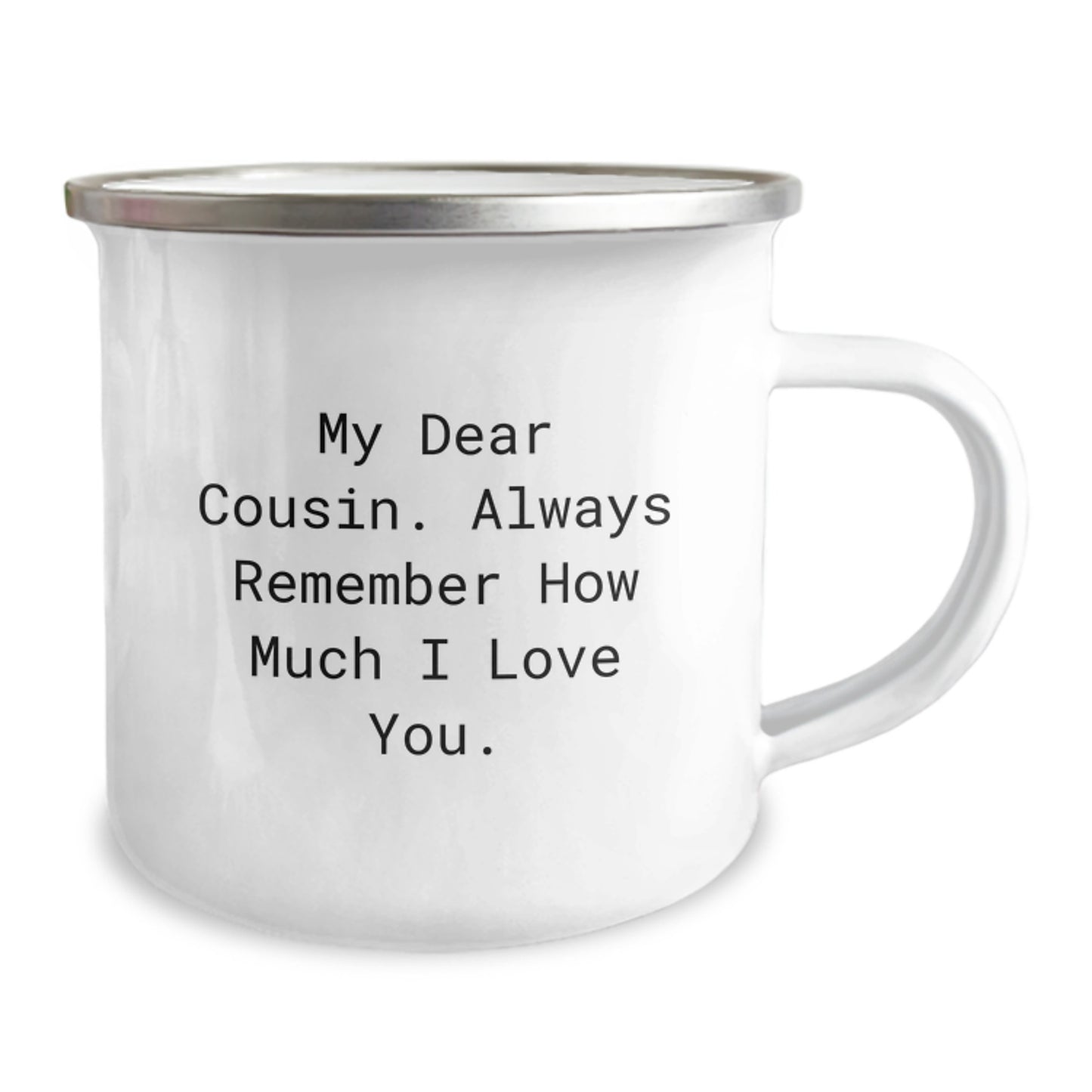 Inspirational Cousin Gifts from Men to Cousin - Camping Mug - My Dear Cousin, Always Remember How Much I Love You. - Unique Graduation Present - Image 2
