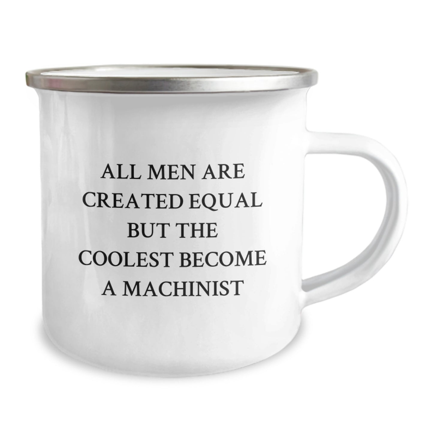 Machinist Gifts from Friends for Men - Funny All Men Are Created Equal But The Coolest Become A Machinist Quote Camping Mug, 12 oz Capacity, Stainless Steel with Enamel Finish - Image 2