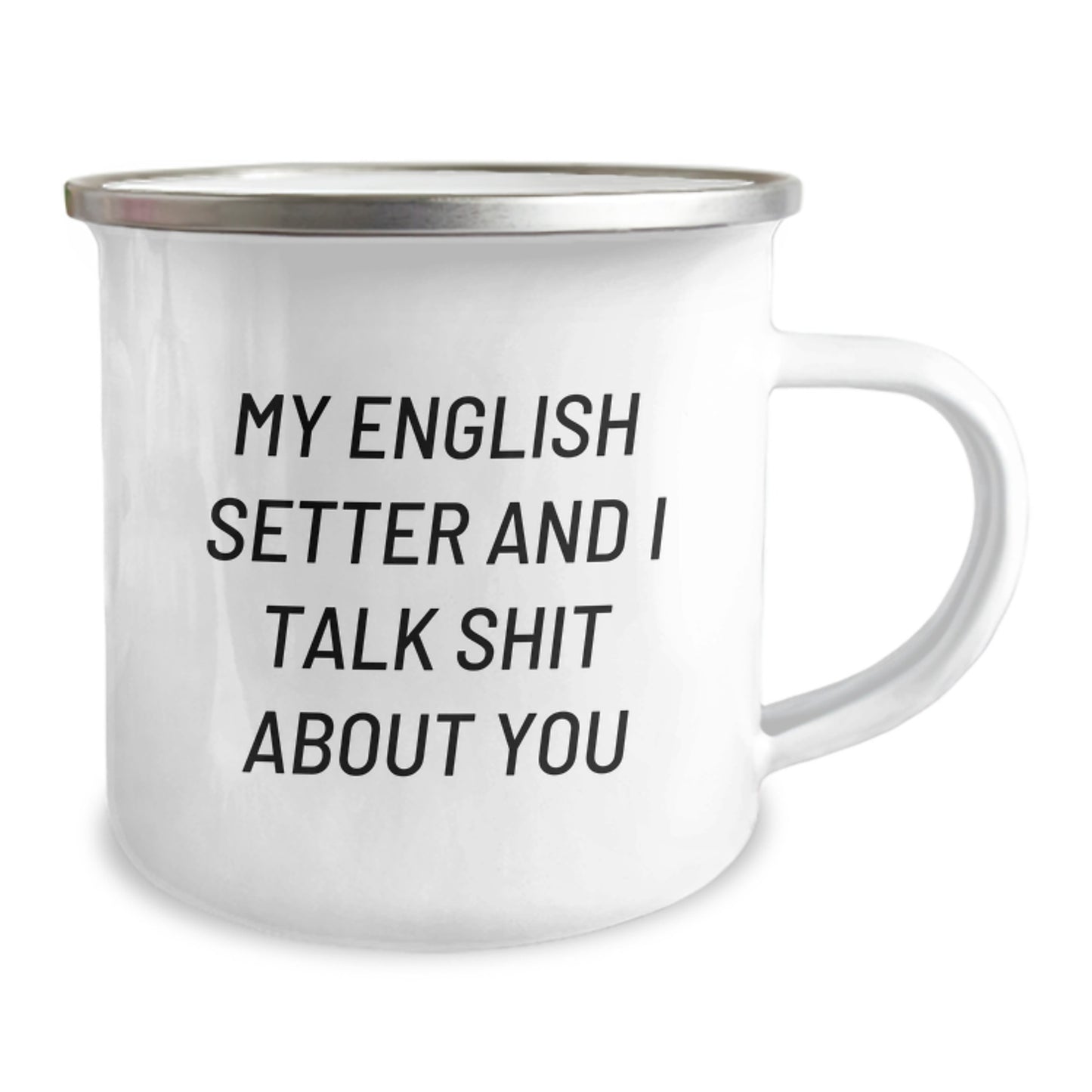 Funny English Setter Dog Gifts from Friends for Graduation Unique Gifts, My English Setter And I Talk Shit About You Quote, Camping Mug for Men, Women, Family, and Friends - Image 2