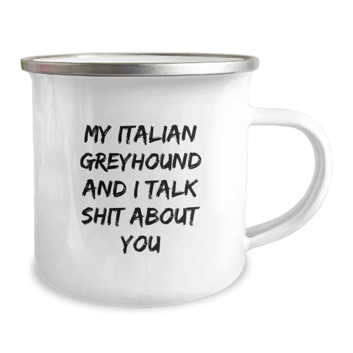 Funny Italian Greyhound Dog Gifts from Friends for Men and Women - 'My Italian Greyhound And I Talk Shit About You' Enamel Camping Mug for Graduation - Image 2