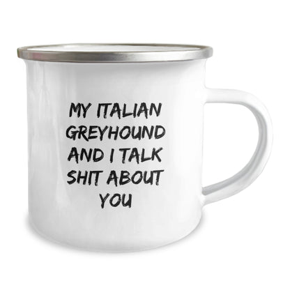 Funny Italian Greyhound Dog Gifts from Friends for Men and Women - 'My Italian Greyhound And I Talk Shit About You' Enamel Camping Mug for Graduation - Image 2