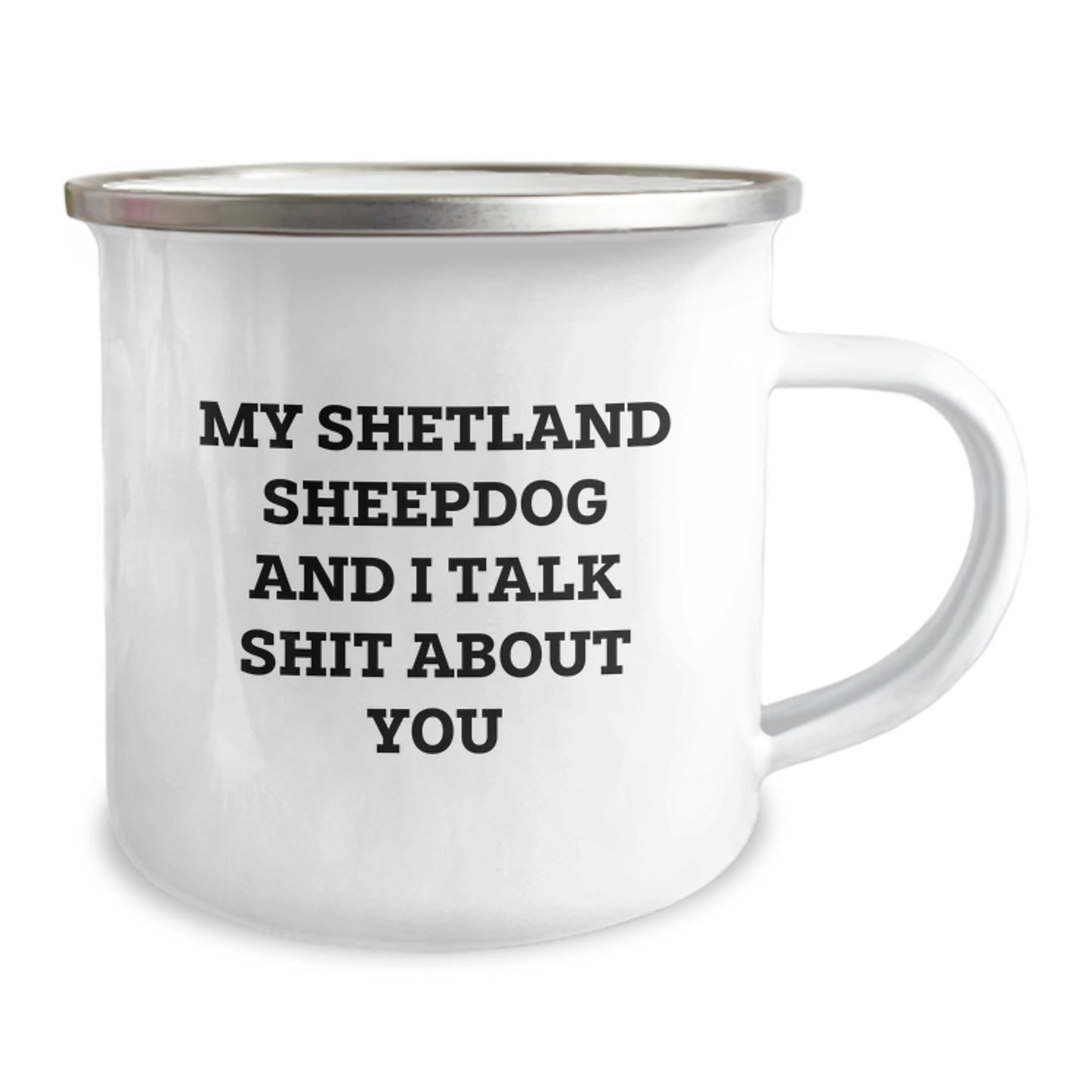 Funny Shetland Sheepdog Gifts from Men to Friends - My Shetland Sheepdog And I Talk Shit About You, Graduation Unique Gifts for Women, Camping Mug for Shetland Sheepdog Lovers - Image 2