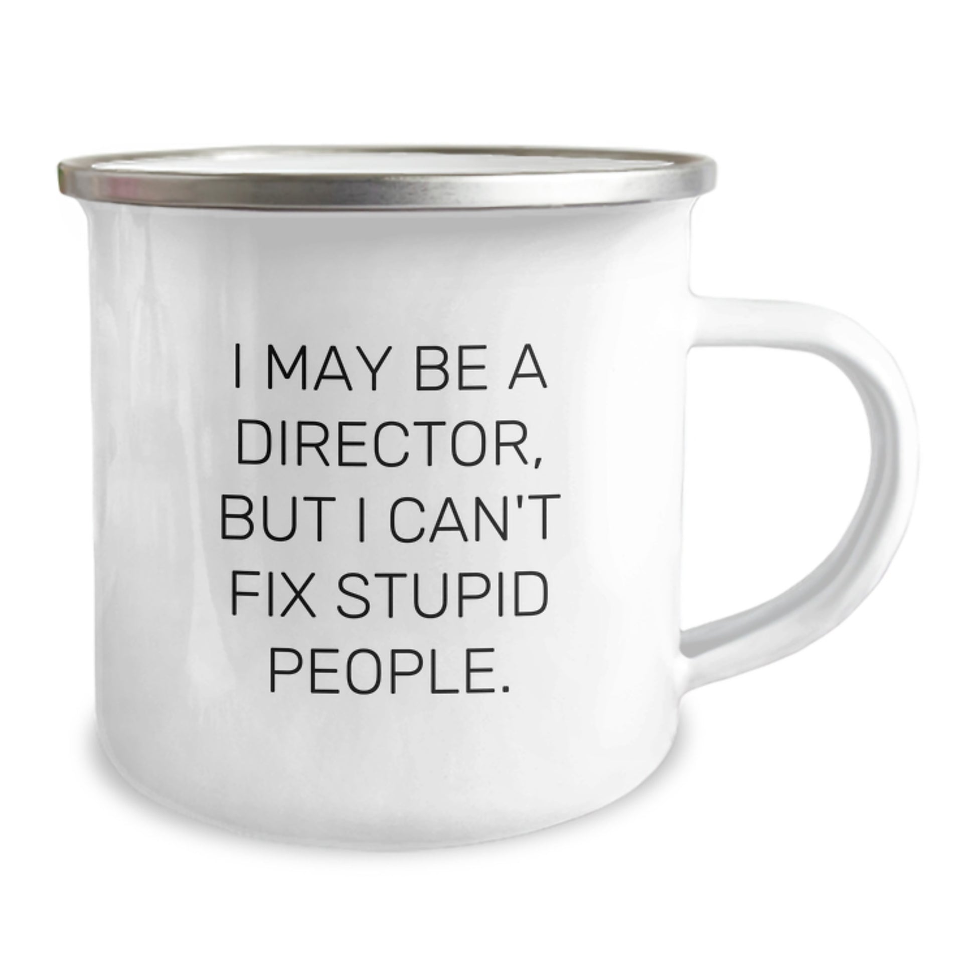 Funny Director Gift, I May Be A Director, But I Can't Fix Stupid People. Camping Mug for Graduation, Gifts from Friends to Director - Image 2