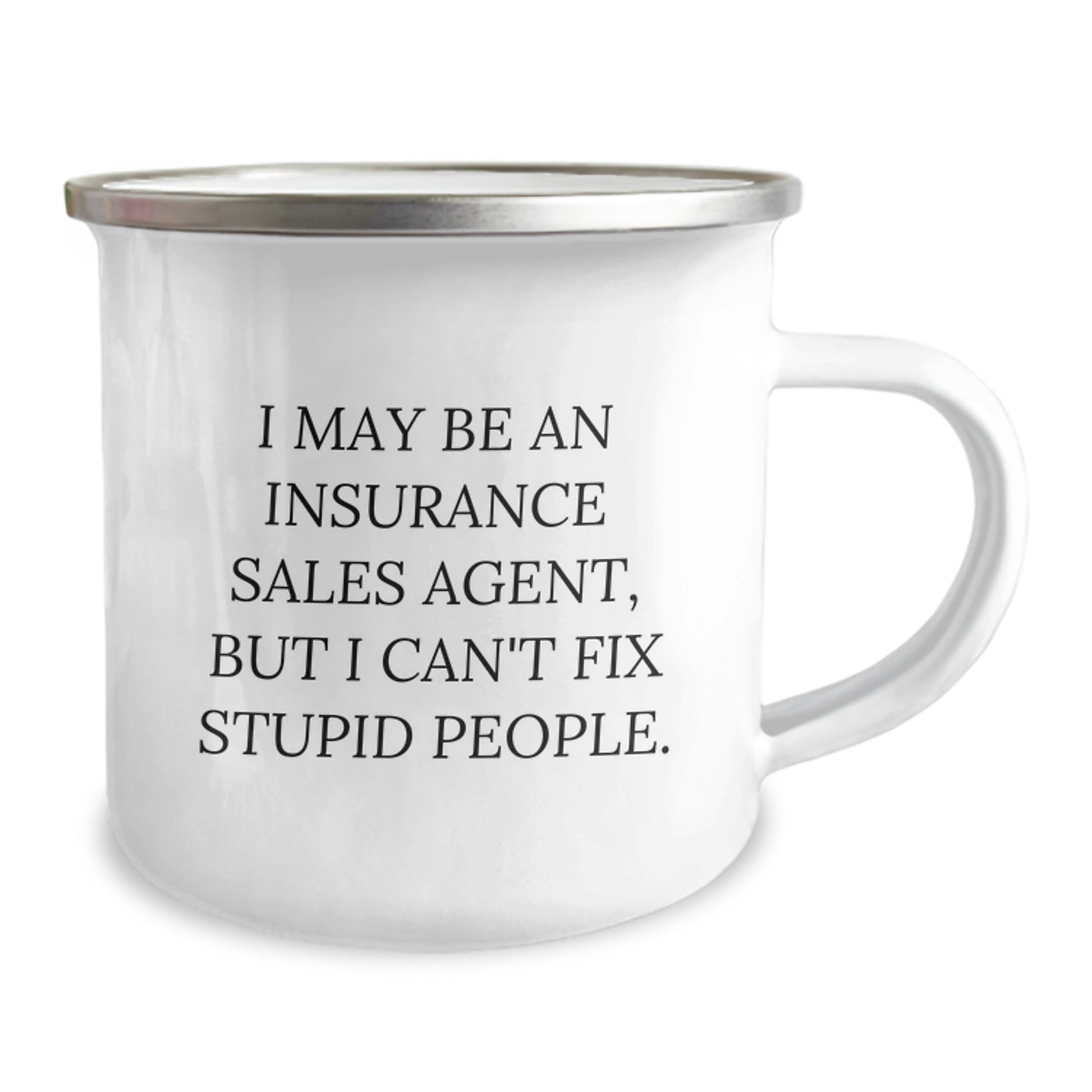 Funny Insurance Sales Agent Gifts, Perfect Camping Mug for Christmas, 'I May Be An Insurance Sales Agent, But I Can't Fix Stupid People' Quote Mug from Friends - Image 2