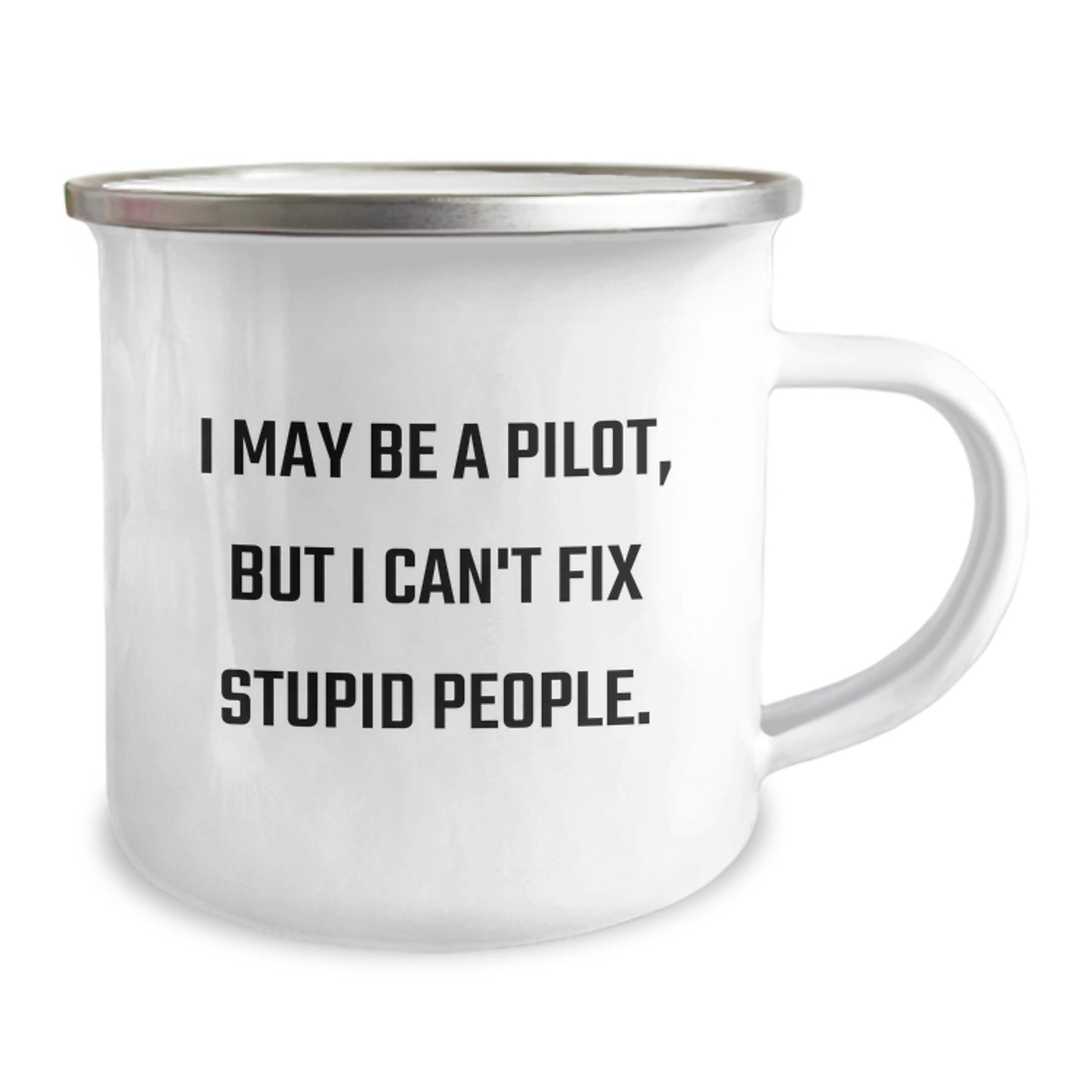 Pilot Gifts from Friends for Graduation - Funny Camping Mug, 'I May Be A Pilot, But I Can't Fix Stupid People.' - Image 2