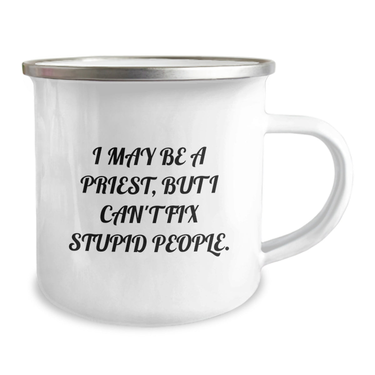 Priest Humor Gifts, Funny Camping Mug for Men, I May Be A Priest, But I Can't Fix Stupid People. Gifts from Friends for Graduation - Image 2