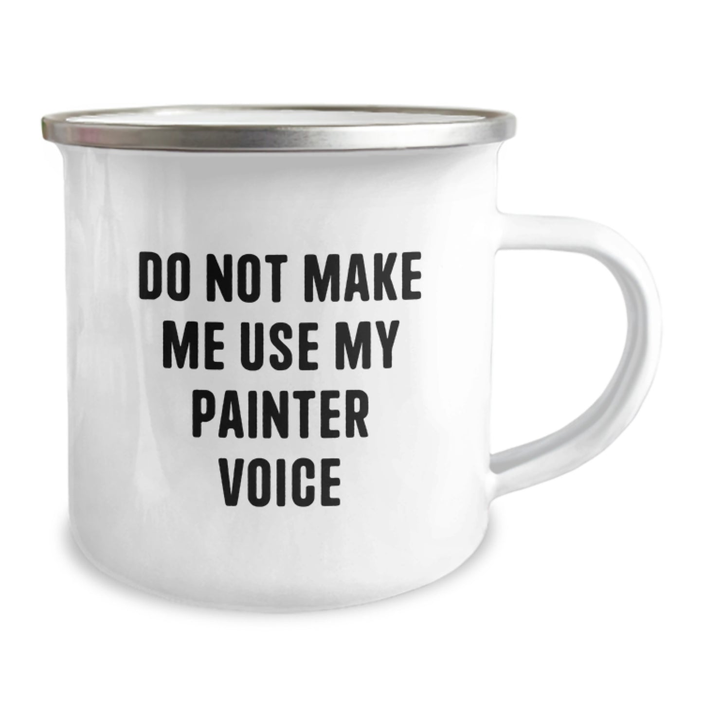 Funny Painter Gifts from Friends - Do Not Make Me Use My Painter Voice Camping Mug for Graduation, Funny Painter, Camping, Gift, Men, Women, Family, Friends, Coworkers, Unique Gifts for Painter - Image 2