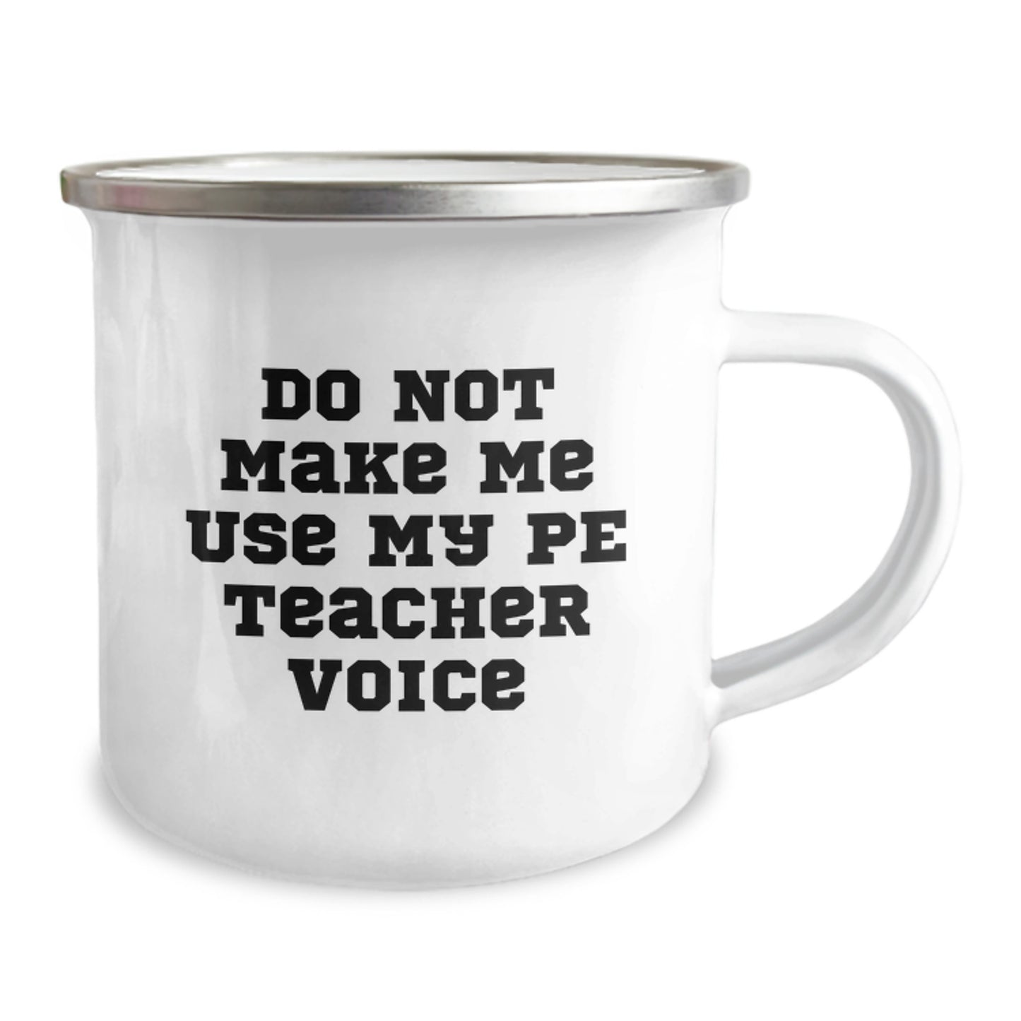 Funny PE Teacher Gifts from Friends for Graduation, Camping Mug with 'Do Not Make Me Use My Pe Teacher Voice' Quote, 12 oz Stainless Steel with Enamel Finish - Image 2