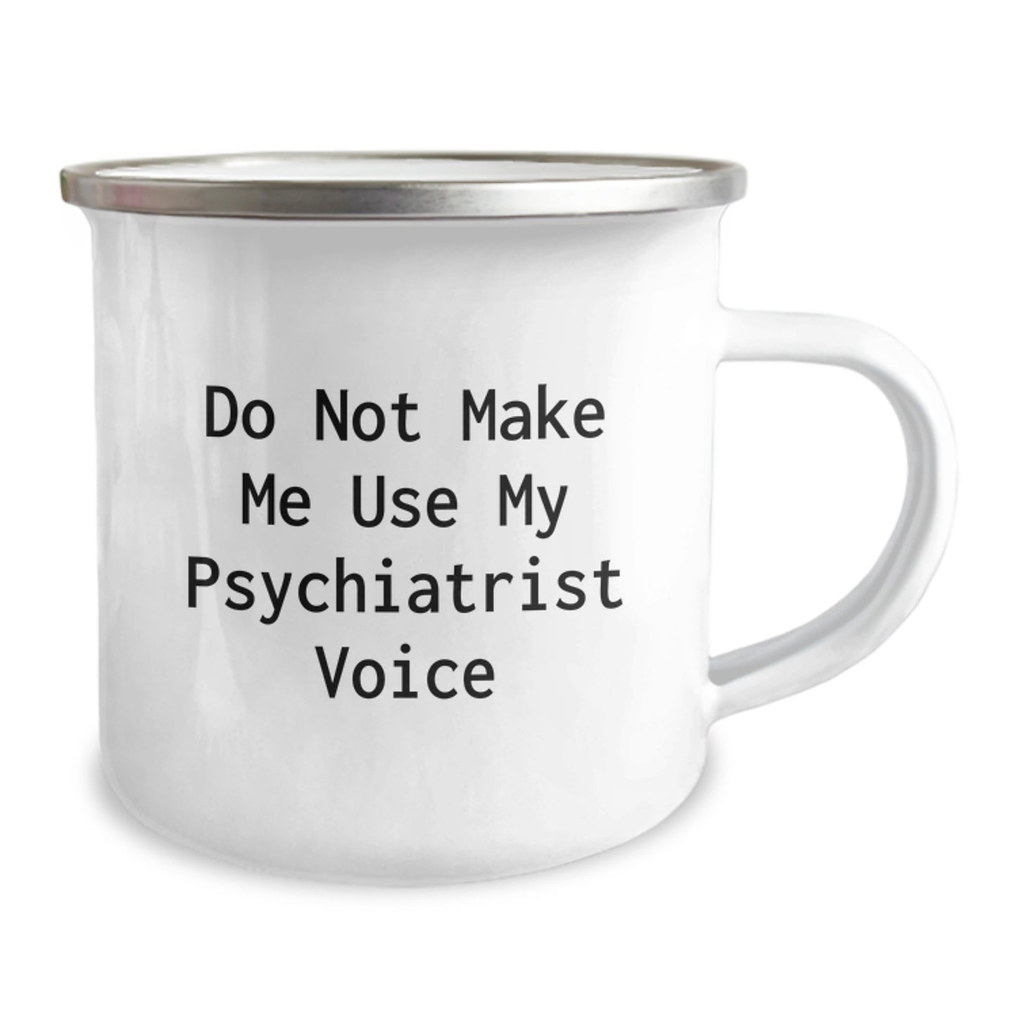 Funny Psychiatrist Gifts: Camping Mugs for Graduation, Do Not Make Me Use My Psychiatrist Voice, Gifts from Friends, Gifts for Psychiatrist - Image 2