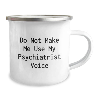 Funny Psychiatrist Gifts: Camping Mugs for Graduation, Do Not Make Me Use My Psychiatrist Voice, Gifts from Friends, Gifts for Psychiatrist - Image 2