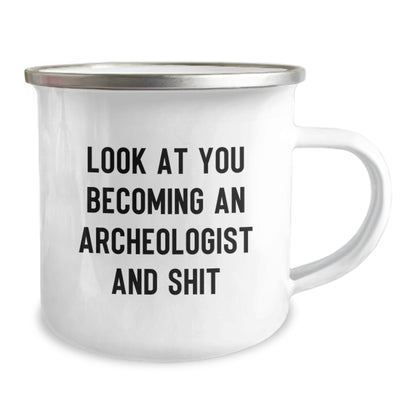 Funny Archeologist Gifts for Him or Her, Look At You Becoming An Archeologist And Shit, Camping Mug for Graduation from Friends, Coworkers, or Family - Image 2