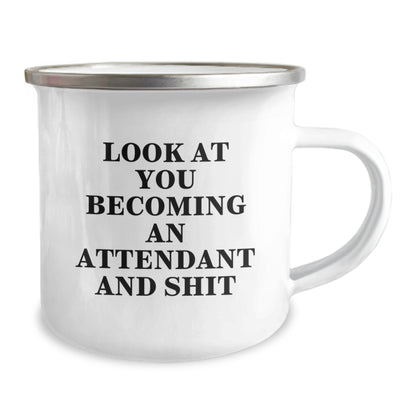 Funny Attendant Gifts from Men to Friends, Camping Mug for Attendant Enthusiasts, Look At You Becoming An Attendant And Shit, Unique Christmas Unique Gifts for Attendant - Image 2