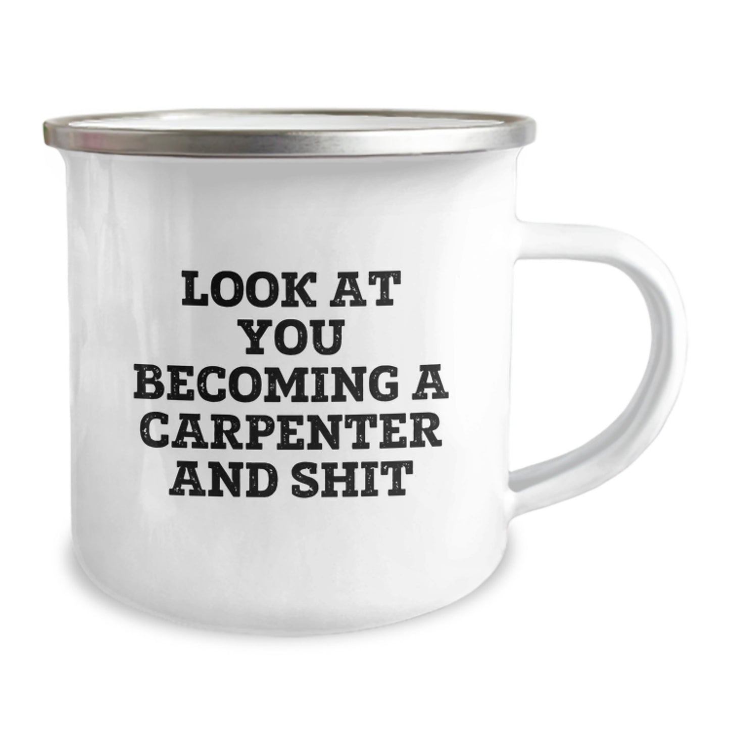 Funny Carpenter Gifts For Men - Camping Mug With Inspirational Quote - 'Look At You Becoming A Carpenter And Shit' - Unique Graduation Gifts From Friends To Family - Image 2