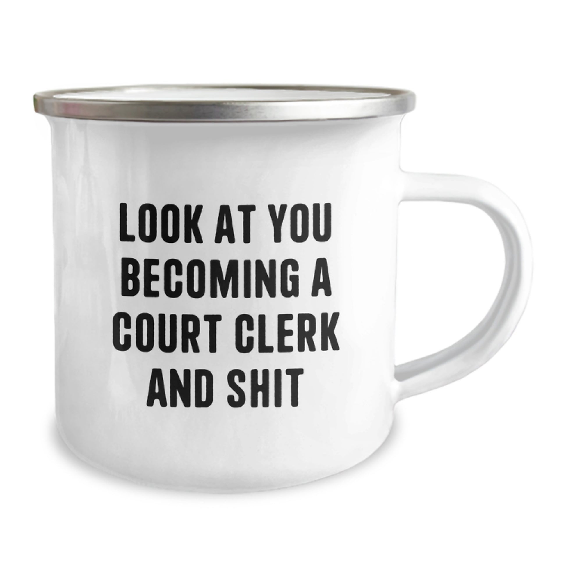 Funny Court Clerk Christmas Unique Gifts from Friends to Men - 'Look At You Becoming A Court Clerk And Shit' Camping Mug - Image 2