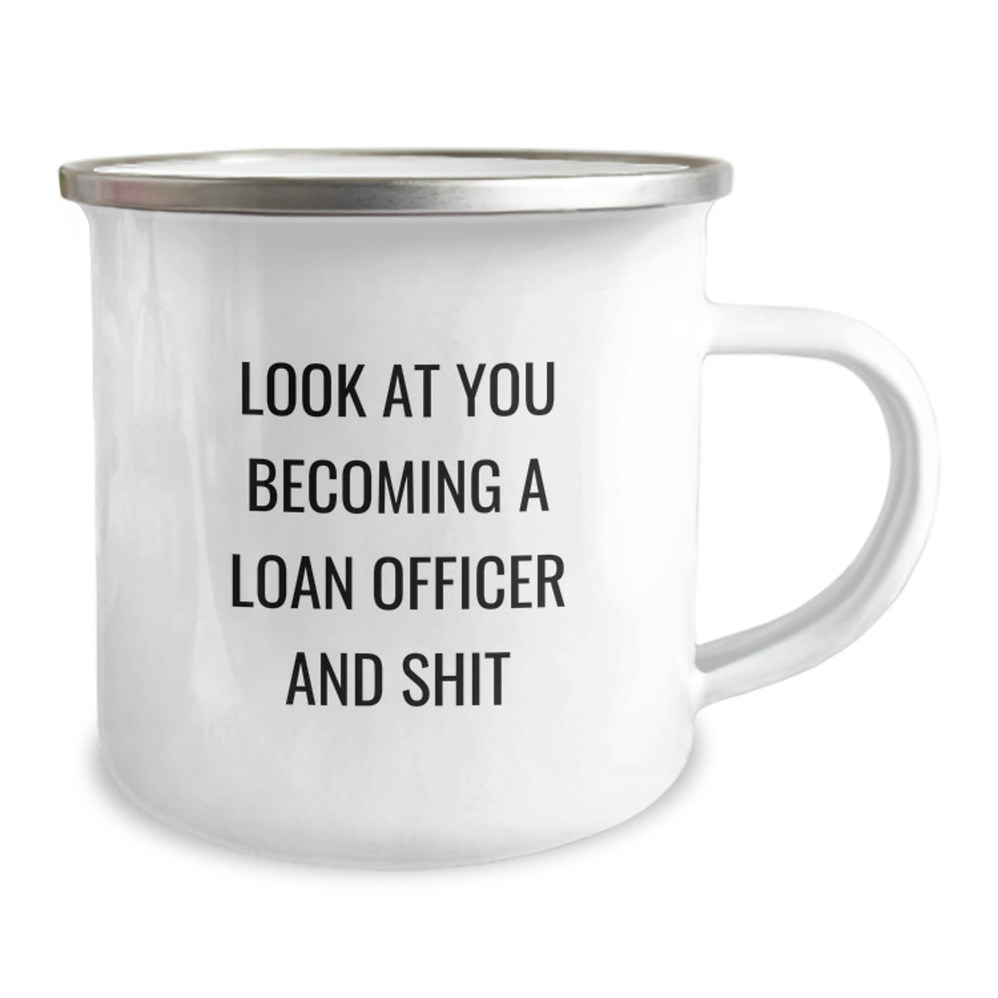 Funny Loan Officer Christmas Unique Gifts from Friends and Family - Sassy Camping Mug for Loan Officers - 'Look At You' Enamel Mug - Image 2