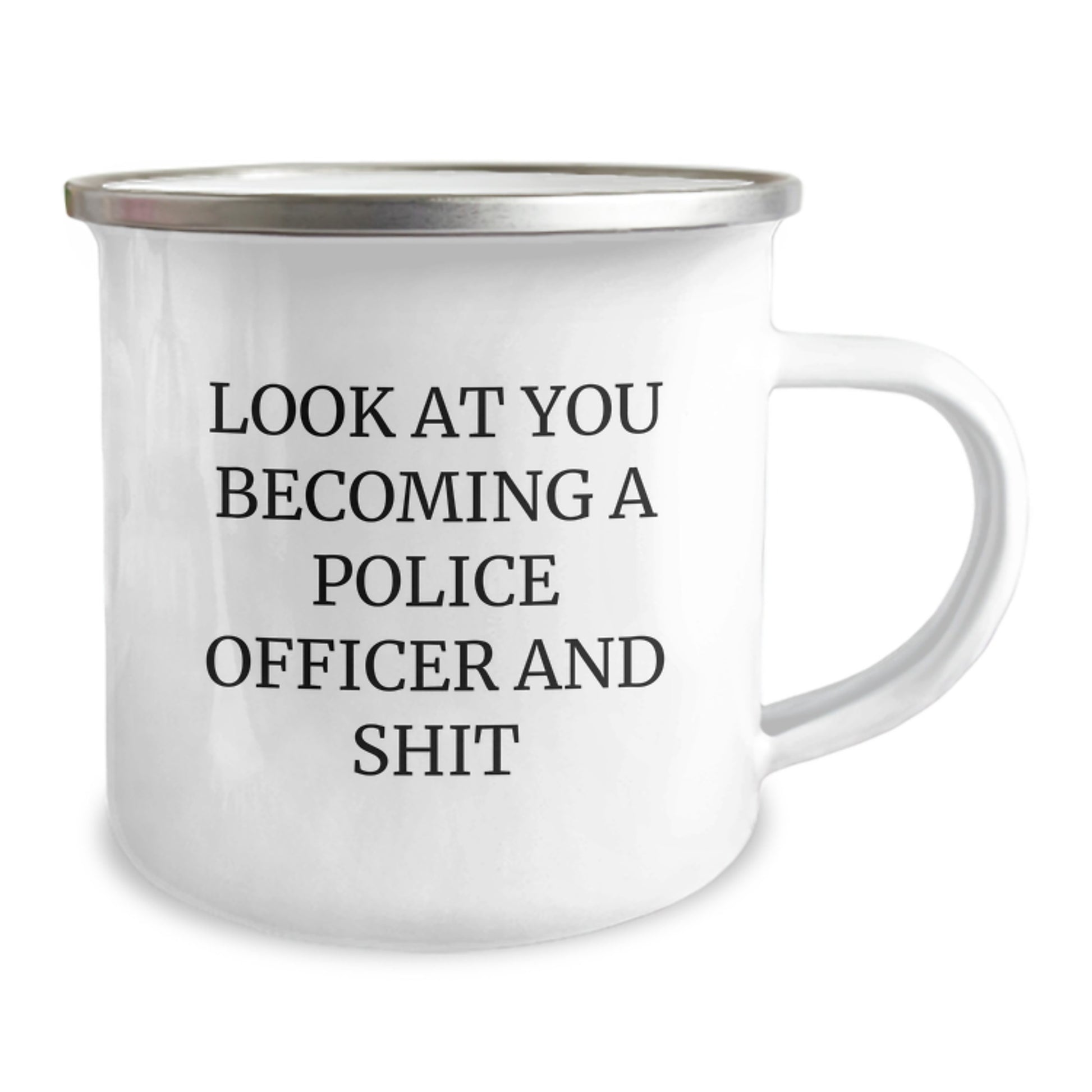Funny Gifts from Friends for Police Officer Birthday - 'Look At You Becoming A Police Officer And Shit' Stainless Steel Camping Mug, 12 oz, Enamel Finish, Perfect for Men or Women - Image 2