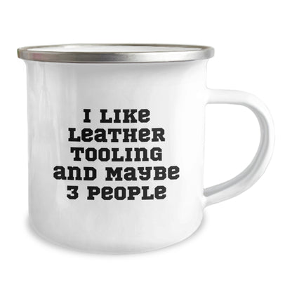 Leather Tooling Gifts for Men Funny Camping Mugs from Friends and Family - I Like Leather Tooling And Maybe 3 People Unique Christmas Memorable Presents - Image 2