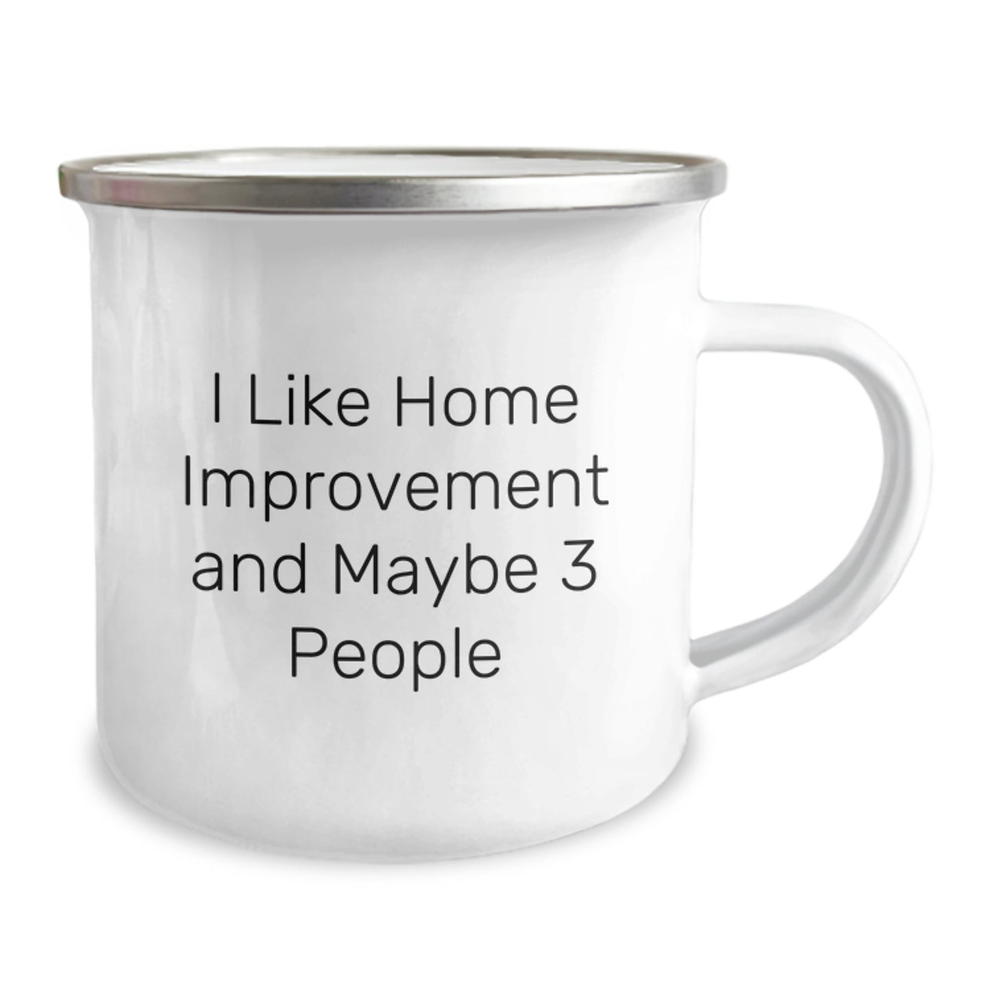 Funny Home Improvement Gifts for Friends from - Camping Mug for Birthday, I Like Home Improvement And Maybe 3 People, 12 oz Stainless Steel with Enamel Finish - Image 2